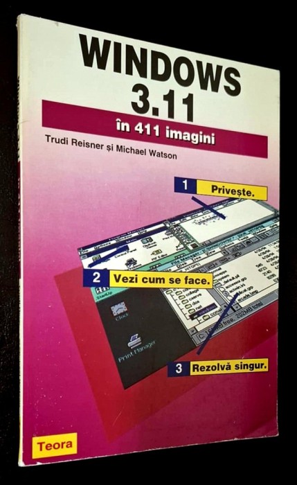 Windows 3.11 in 411 imagini - Trudi Reisner, Michael Watson, Teora, 1996
