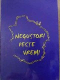 NEGUSTORI PESTE VREMI. ISTORICUL CAMEREI DE COMERT SI INDUSTRIE IASI 1864-2000-COLECTIV-266903