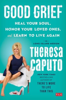 Good Grief: Heal Your Soul, Honor Your Loved Ones, and Learn to Live Again foto
