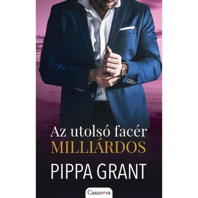 Az utols&amp;oacute; fac&amp;eacute;r milli&amp;aacute;rdos - Pippa Grant foto