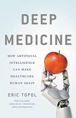 Deep Medicine: How Artificial Intelligence Can Make Healthcare Human Again foto