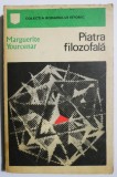 Piatra filozofala - Marguerite Yourcenar - Roman Beletristica