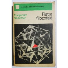 Piatra filozofala - Marguerite Yourcenar