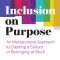 Inclusion on Purpose: An Intersectional Approach to Creating a Culture of Belonging at Work