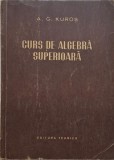 Algebra Superioara - A. G. Kuros (Coperta Uzata) - Carte de Anticariat