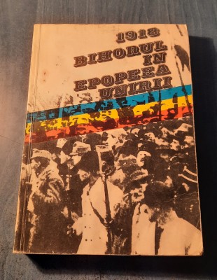 1918 Bihorul in epopeea unirii Documente Ioan Popovici Veronica Covaci foto