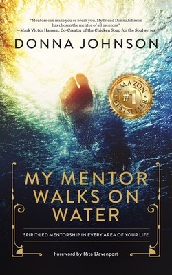 My Mentor Walks on Water: Spirit-Led Mentorship in Every Area of Your Life foto
