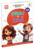 Curaj si frica. Activitati pentru intelegerea si gestionarea emotiilor (4-6 ani)