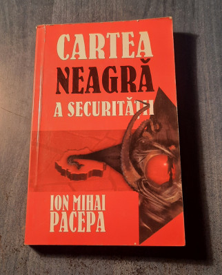 Cartea neagra a securitatii volumul 1 Ion Mihai Pacepa foto