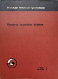 Dirijarea Rachetelor Balistice - Nicolae Marcu, Gh. Druta, Editura Militara 1974, Carte Tehnica