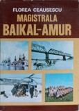 Magistrala Baikal-Amur, Florea Ceaușescu, 1984, Ed. Sport-Turism, Istorie Rom&acirc;nă, 246 pagini
