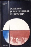 Echilibre si dezechilibre in biosfera - C.V. Oprea, N. Lupei. Carte biologie, editura Facla 1975, stare buna, 220 pagini