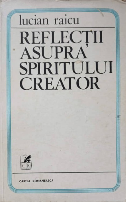 REFLECTII ASUPRA SPIRITULUI CREATOR-LUCIAN RAICU-258334