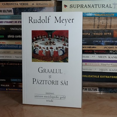 RUDOLF MEYER - GRAALUL SI PAZITORII SAI , 2010 # foto