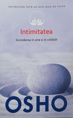 Intimitatea. Increderea in sine si in celalat - Osho foto