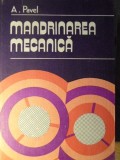 Mandrinarea Mecanica - A. Pavel, Editura Tehnica 1982, Carte Tehnica Romana, Hardcover, 330 Pagini