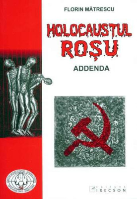 Florin Matrescu - Holocaustul Rosu (Addenda) Crimele comunismului international foto
