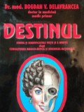 DESTINUL, SENSUL SI SEMNIFICATIA VIETII SI AMORTII DUPA CUNOASTEREA MAGICO MITICA SI SENSORIAL RATIONALA de BOGDAN V. DELAVRANCEA , PREZINTA HALOURI D