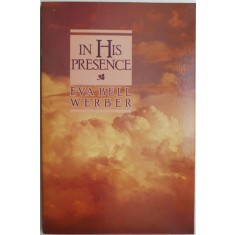 In His Presence &ndash; Eva Bell Werber