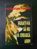 Cumpara ieftin OCTAVIAN PALER - RUGATI-VA SA NU VA CREASCA ARIPI