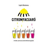 Citromfacsar&oacute; - 25 k&eacute;rd&eacute;s, amit sohasem k&eacute;ső feltenni magadnak - Lep&eacute;s Marianna