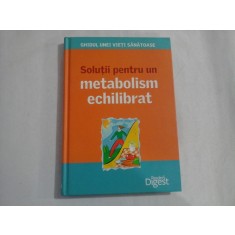 SOLUTII PENTRU UN METABOLISM ECHILIBRAT - READER&#039;S DIGEST