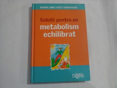 SOLUTII PENTRU UN METABOLISM ECHILIBRAT - READER&amp;#039;S DIGEST foto