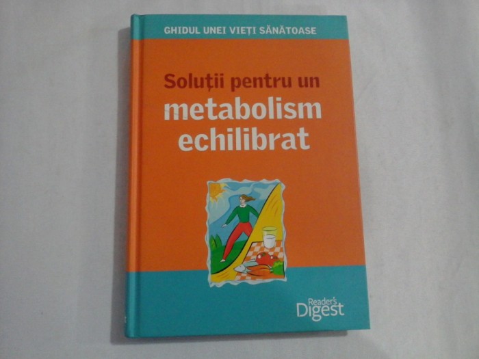 SOLUTII PENTRU UN METABOLISM ECHILIBRAT - READER&#039;S DIGEST