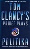 Tom Clancy's Power Plays: Politika - Thriller Politic, Editura Penguin, Limba Engleza, Actiune si Suspans