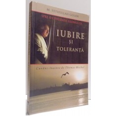 SPRE O CIVILIZATIE GLOBALA DE IUBIRE SI TOLERANTA de M. FETHULLAH GULEN , 2010