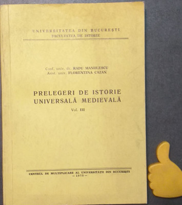 Radu Manolescu - Prelegeri de istorie universala medievala vol III foto