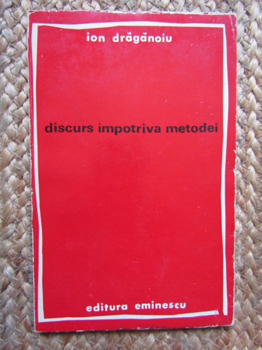 ION DRAGANOIU - DISCURS IMPOTRIVA METODEI CU DEDICATIE SI AUTOGRAF