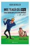 Moș Teacă cel Nou - Paperback brosat - Igor Bergler - Bookzone