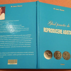 Ghid practic de reproducere asistata. Editura Celsius, 2006 - Dr. Laura Dracea