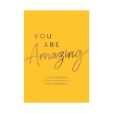 You are amazing: a feel-good guide to help you love your mind, body and life