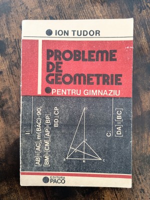 Probleme de geometrie pentru gimnaziu - Ion Tudor / R5P1F foto