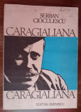 Myh 32s - Serban Cioculescu - Caragialiana - ed 1987