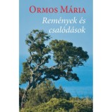 Rem&eacute;nyek &eacute;s csal&oacute;d&aacute;sok - Ormos M&aacute;ria