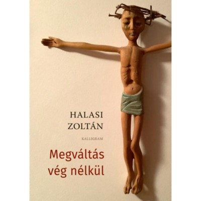 Megv&amp;aacute;lt&amp;aacute;s v&amp;eacute;g n&amp;eacute;lk&amp;uuml;l - Halasi Zolt&amp;aacute;n foto