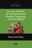 Sur une visibilite de l autotraducteur: Dumitru Tsepeneag et Felicia Mihali &ndash; Ileana Neli Eiben