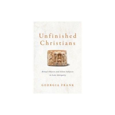 Unfinished Christians: Ritual Objects and Silent Subjects in Late Antiquity foto