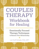 Couples Therapy Workbook for Healing: Emotionally Focused Therapy Techniques to Restore Your Relationship