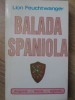 Balada Spaniola - Lion Feuchtwanger, Vivaldi 1992, Roman Istoric, 478 Pagini