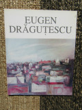 Eugen Drăguțescu: expoziție retrospectivă - Marica Grigorescu