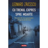 Cu trenul expres spre moarte, Leonard Z?icescu, Polirom