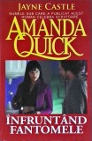 Amanda Quick - Infruntand fantomele