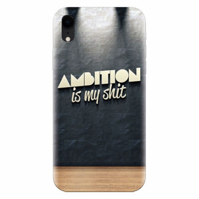 Husa silicon pentru Apple Iphone XR, Ambition Is My Shit foto