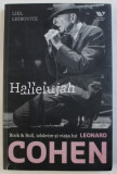 HALLELUJAH - ROCK &amp;amp, ROLL , IZBAVIRE SI VIATA LUI LEONARD COHEN de LIEL LEIBOVITZ , 2014 * MINIMA UZURA