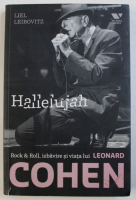 HALLELUJAH - ROCK &amp;amp;amp, ROLL , IZBAVIRE SI VIATA LUI LEONARD COHEN de LIEL LEIBOVITZ , 2014 * MINIMA UZURA foto