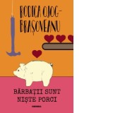 Barbatii sunt niste porci (editia 2018) - Rodica Ojog-Brasoveanu